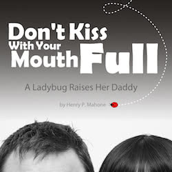 Book Title: Don't Kiss With Your Mouth Full