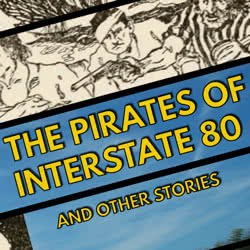 Book Title: The Pirates of Interstate 80 and Other Stories